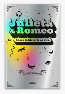 julieta & romeo. ahora la historia es otra-virginia mosquera-9788468356426