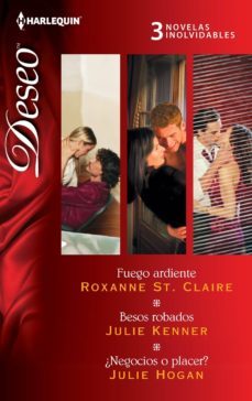 fuego ardiente; besos robados; ¿negocios o placer?-roxanne st. claire-julie kenner-9788468723426