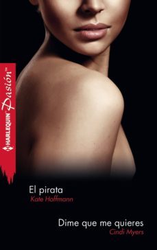 el pirata; dime que me quieres-kate hoffmann-cindi myers-9788468736426