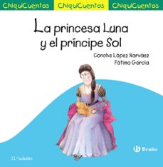 chiquicuentos 2 :la princesa luna y el principe sol-concha lopez narvaez-9788469664926