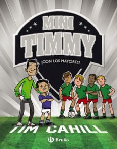 mini timmy, 11. ¡con los mayores!-tim cahill-9788469667026