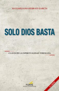 solo dios basta. clave de la espiritualidad teresiana-maximiliano herraiz garcia-9788470685026