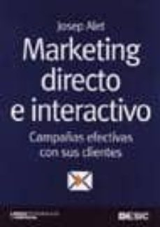 marketing directo e interactivo: campañas efectivas con sus clien tes-josep alet-9788473565226