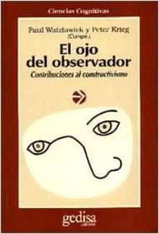 el ojo del observador: contribuciones al constructivismo. homenaj e a heinz von foerster-9788474325126