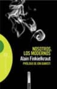 nosotros los modernos-alain finkielkraut-9788474907926