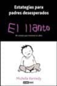 el llanto (estrategias para padres desesperados)-michelle kennedy-9788475562926