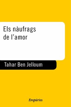els naufrags de l amor-tahar ben jelloun-9788475967226