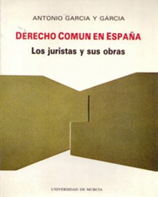 derecho comun en españa los juristas y sus obras-9788476849026
