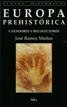 europa prehistorica: cazadores y recolectores-9788477370826