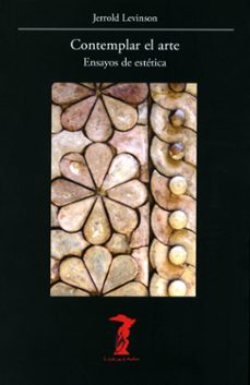 contemplar el arte: ensayos de estetica-jerrold levinson-9788477743026