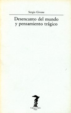 desencanto del mundo y pensamiento tragico-sergio givone-9788477745426