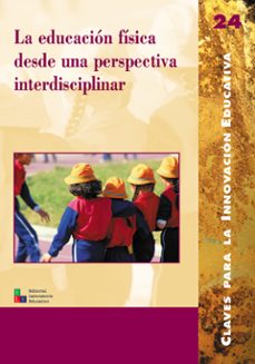 la educacion fisica desde una perspectiva interdisciplinar (ebook)-9788499802251