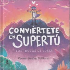 conviertete en supertu: los trucos de lucia-carmen sanchez gutirrrez-9788478987726
