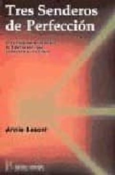 tres senderos de perfeccion: tres vias para alcanzar la liberacio n, que conduce al yo unico-annie besant-9788479100926