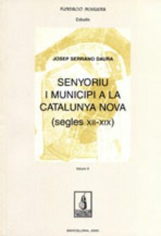 senyoriu i municipi a la catalunya nova (segles xii-xix)-josep serrano daura-9788479358426