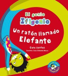 un raton llamado elefante (el genio ifigenio)-care santos-9788479426026