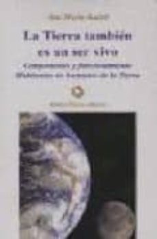 la tierra tambien es un ser vivo: componentes y funcionamiento ha bitantes no humanos de la tierra-ana maria badell-9788480101226