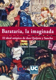 barataria, la imaginada. el ideal utopico de don quijote y sancho-antonio santos-9788481025026