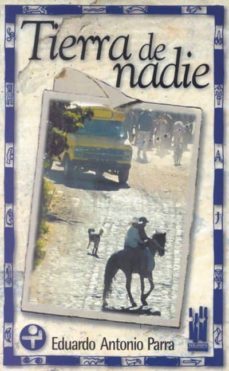 tierra de nadie-eduardo antonio parra-9788481361926
