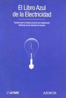 el libro azul de la electricidad : estudio sobre el estado actual de las instalaciones electricas en las viviendas de españa-9788481432626