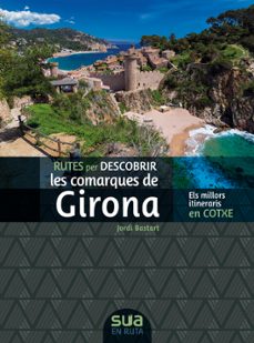 rutes per descobrir les comarques de girona-jordi bastart-9788482168326