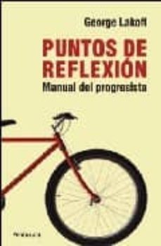 puntos de reflexion: manual del progresista-george lakoff-9788483078426