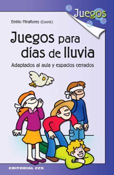 juegos para dias de lluvia: adaptados al aula y espacios cerrados-9788483167526