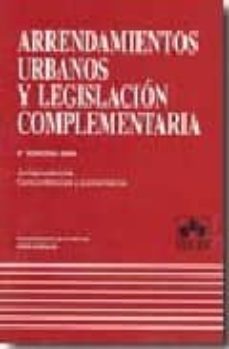 arrendamientos urbanos y legislacion complementaria: jurisprudenc ia, concordancias y comentarios (9ª ed)-9788483421826