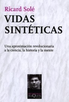 vidas sinteticas: una aproximacion revolucionaria a la ciencia, l a historia y la mente-9788483833926