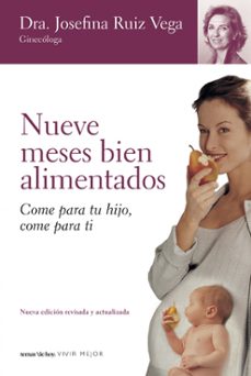 nueve meses bien alimentados: come para tu hijo, come para ti-9788484605126