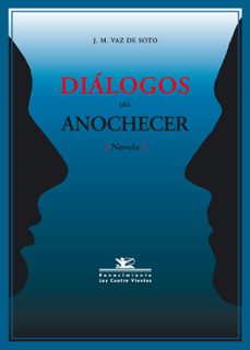 dialogos del anochecer-jose maria vaz de soto-9788484721826