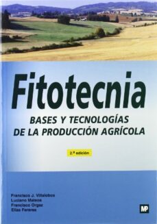 fitotecnia: bases y tecnologias de la produccion agricola (2ª ed. )-9788484763826