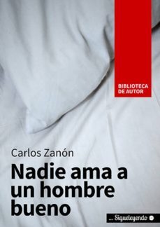 nadie ama a un hombre bueno (ebook)-carlos zanon-9788490071526