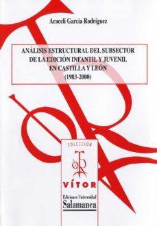 an·lisis estructural del subsector de la ediciûn infantil y juvenil en castilla y leûn (1983-2000) (ebook)-araceli garcia rodriguez-9788490120026
