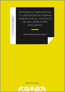 democracia participativa y elaboracion de normas europeas en el contexto de una legislacion inteligente-9788490459126