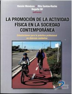 la promocion de la actividad fisica en la sociedad contemporanea-ramon mendoza berjano-rita santos rocha-begoña gil barcenilla-9788490521526