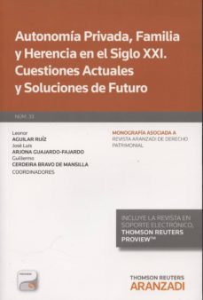 autonomia privada, familia y herencia en el siglo xxi: cuestiones actuales y soluciones de futuro-leonor aguilar ruiz-9788490595626