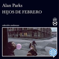 hijos de febrero (audiolibro)-alan parks-9788490669426