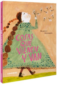 cosas que vienen y van-beatrice alemagna-9788491015826