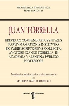 brevis ac compendiaria syntaxis partivm orationis institvtio ex v ariis scriptoribvs collecta: avctore ioanne torrella, in academia valentina pvblico professore-juan torrella-9788491273226