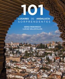 101 lugares de andalucia sorprendentes (ebook)-sergi reboredo manzanares-lucas vallecillos-9788491586326