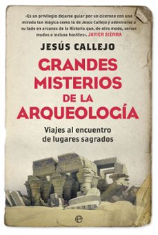 grandes misterios de la arqueología-jesus callejo-9788491640226