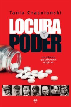locura y poder: los enfermos que gobernaron el siglo xx-tania crasnianski-9788491644026
