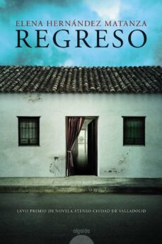 regreso (lxvii premio de novela ateneo ciudad de valladolid)-elena hernandez matanza-9788491894926