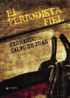 el periodista fiel-fernando calvo de juan-9788491948926
