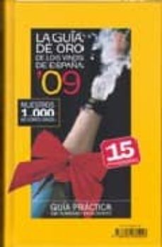 la guia de oro de los vinos de españa 09: guia practica de turism o enologico-9788492280926