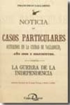 noticia de casos particulares ocurridos en la ciudad de valladoli d año 1808 y siguientes. la guerra de la independencia edicion facsimil de d. juan ortega y rubio (1886)-francisco gallardo-9788492445226