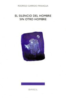 el silencio del hombre sin otro hombre-rodrigo garrido paniagua-9788492476626