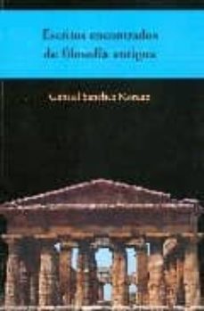 escritos encontrados de filosofia antigua-gabriel sanchez moreno-9788492497126