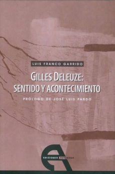 gilles deleuze: sentido y acontecimiento-luis franco garrido-9788492531226